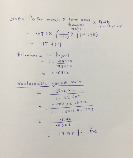 RoE= Profit margin X Total asset x Equity - turnover multiplier ratio = 13x (156) * (1+.95) = 17•19 of Retention = 1- Payout