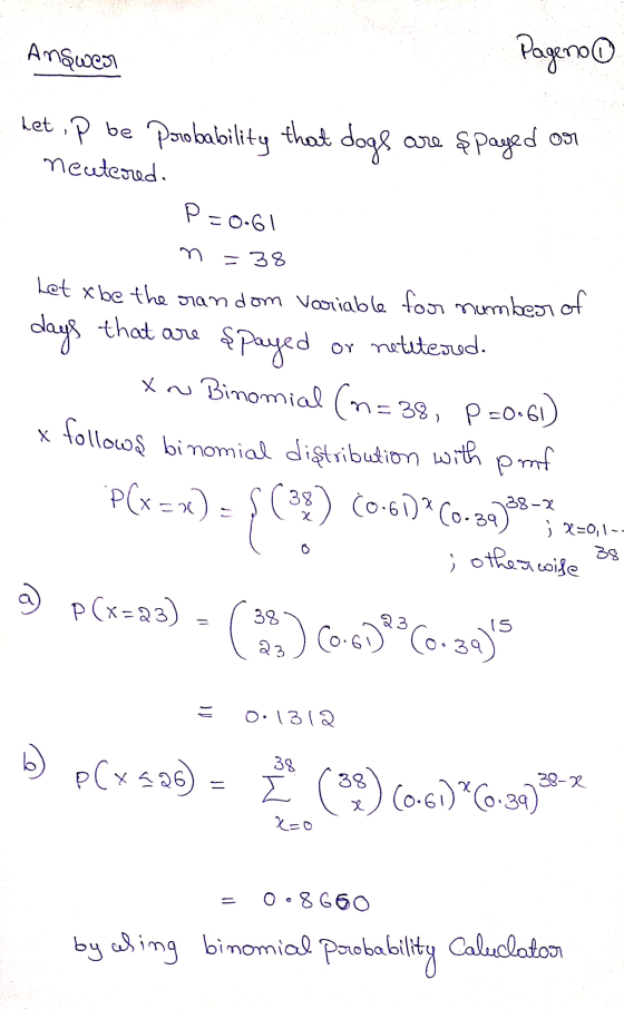 Answers Pageno het , p be porobability that dogs are şpaged neutered. 091 P-0.6 n = 38 Let a be the random variable for numbe