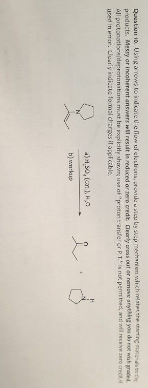 Question 10. Using arrows to indicate the flow of electrons, provide a step-by-step mechanism which relates the starting mate
