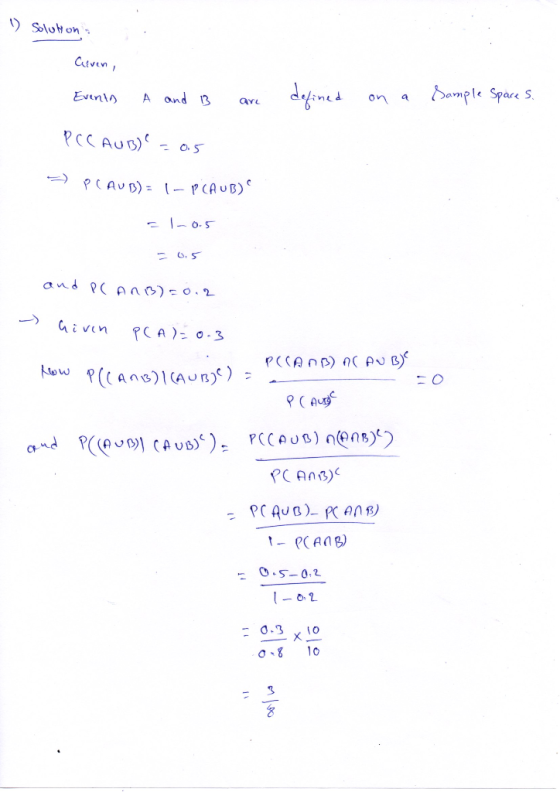 Solution: Given, are defined on a Sample Space S. Events A and 13 PCC AUB) = as => PC AUB)= 1-PCAUB) - 1-0.5 - 0.5 and P(ANB)