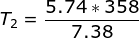 \ T_2= \frac {5.74*358}{7.38}