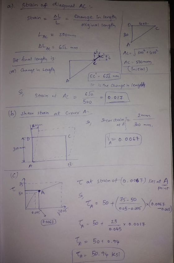 400 A a) strain of diagonal AC / strain = AL = Change in length original length LAL = 500mm ALAC = 652 mm AC= 5 300² + 4002 B