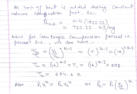 during Constant Aj 40je heat is added during Nalume carup ustion past, sou Q₂-3 0.4 (1833.33) KJ/kg fos isen tropic compress