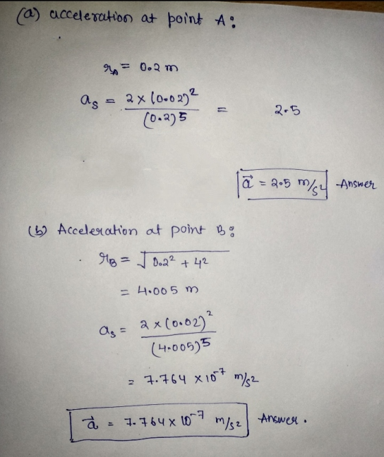 (a) acceleration at point A: = 0.2 m ast = 2 x 10.0272 (0-2)5 2.5 a = 205 m/s4 Answer (6) Acceleration at point Bo AB= 0.2² +