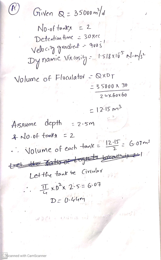 Given Q = 35000 mild No.of tankex -2 Detention time = 30800 Velocity gradient Dynamic viscosity = 1518x105 N-m/s2 Volume of F