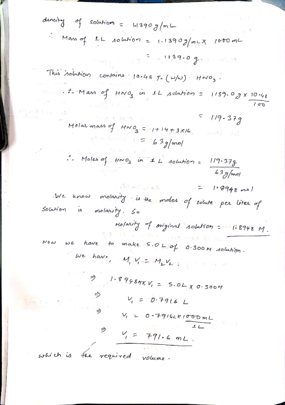 density of solution = 161390 g/m2 Mars of al solution = 1.1390g/mLX 1000 m 1139.09. This solution contains 10.48% (w/w) HNO3.