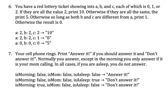 6. You have a red lottery ticket showing ints a, b, and c, each of which is 0, 1, or 2. If they are all the value 2, print 10