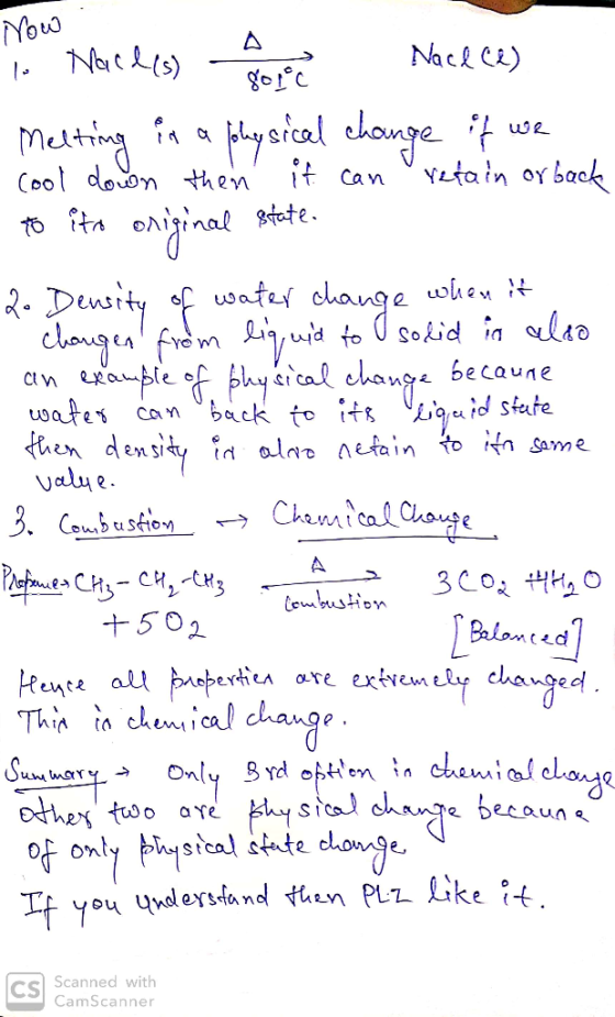Now 1. Nacles force Nael (2) Melting in a physical change if we cool down then it can retain or back to ito original state. 2