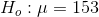 H_{o}:\mu = 153