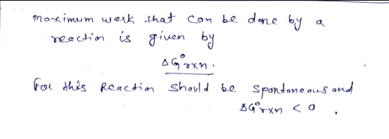Maximum work that can be done by a reaction is given by Agroxni For this reaction should be spontaneous and - Grxn co.