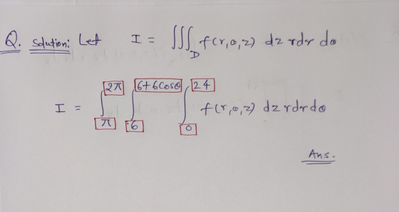 Q. solution: Let I = SSS fcr, 0, 2) dzerdor do 27 16+6Coso, 124 f(0,0,2) dzrdardo T = T o Ans.