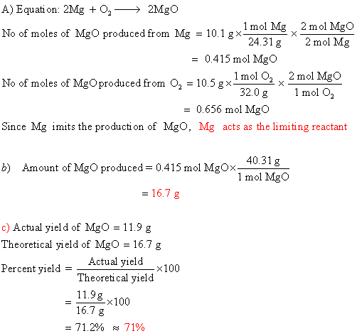 A) Equation: 2Mg +0, 2Mgo No of moles of MgO produced from Mg = 10.1gx 1 mol Mg 2 mol Mgo 24.31 g 2 mol Mg = 0.415 mol Mgo No