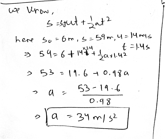 =stut 59-6+1417 we know, 5: that? here so=om, s=59m, u=1406 t =14s {ax1.42 > 53=19.6 +0.98 a 53-19.6 ♡ a - 0.98 + a 34 m/s2