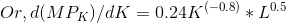 Or, d(MP_{K}) / dK = 0.24 K ^{(-0.8)} * L^{0.5}
