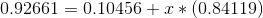 0.92661=0.10456+x*(0.84119)