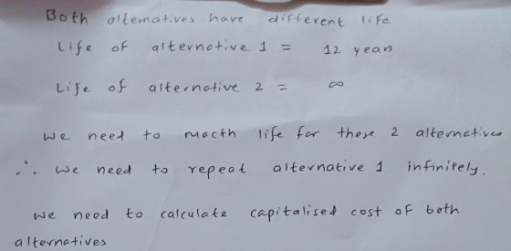 Both a tenatives have ffevent iFe Life of altevnet: 1 = 12 year) Life of alternative 2 we need to macth life for thee 2 alten