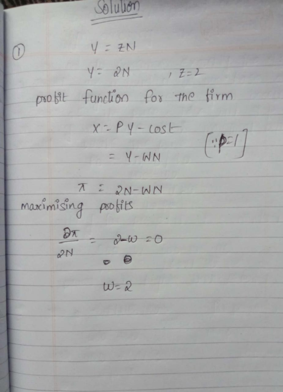Solution profit Y-ZN Y = QN , Z=2 function for the firm x =P Y-cost = Y-WN të 2N-WN maximising profits Da - Dow zo W = 2
