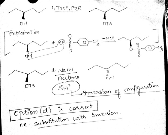 1, TSCR, PYR ON OTS Explaination HO + 3 ay 2. Na en Acetone CN OTS SN² ng inversion of configuration option (d) is correct pi