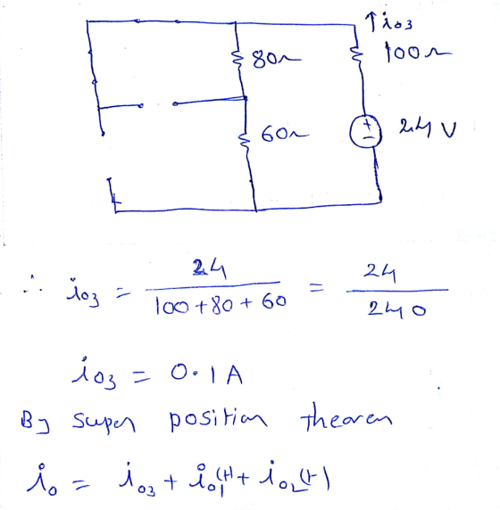 fio3 yoon 800 6or 24 V 24 24 ... Mo3 = 10o +80 + 60 2o - 0.1A ios By super position theoren i= io ti the last
