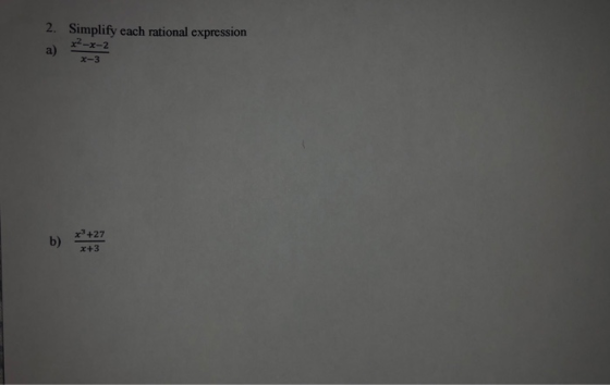 2. Simplify each rational expression a) -2 x-3 x3+27 b) x+3