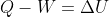 Q-W=\Delta U