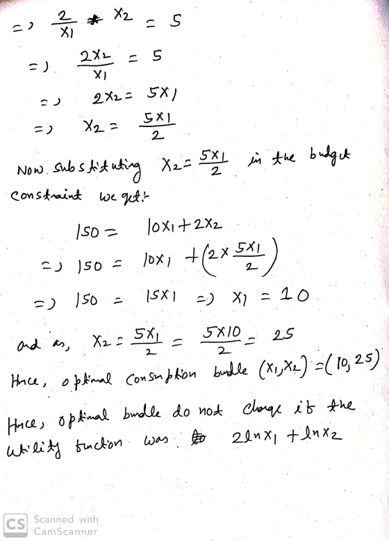 32 X * *2- -). 2x2 = 5 - 2x2 = 5x1 . . =) X2 = 5X1 Now. substituting X2 = 5x1 in the budget constraint we geti 150 = 1oxit 2x