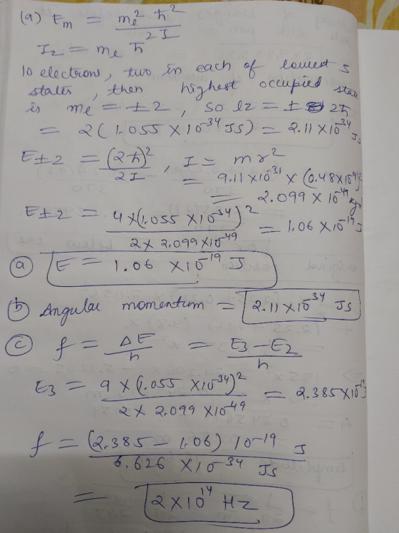 2. (9) Em Iz=me 1o electrons , tuo in each of stalis is louest höghest occupied So lz = I& 27 then stat me 2(L055 X1055) エニ 9