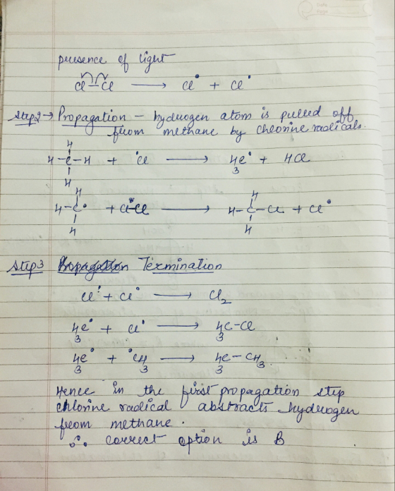pecesence of light are ce + ce Stepa Propagation - hydrogen atom is pulled off o fiom methane by Chlorine rolicals 4-e-H & ce