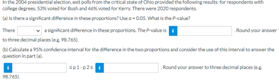 In the 2004 presidential election, exit polls from the critical state of Ohio provided the following results for respondents
