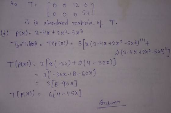 so To co o 1207 too o su - it is standard matrix of T. (d) P(x)= 3-4% f 282_503 To oT, 0o) - TCP(x) = 3(x(3-4x + 2x² -523) 1