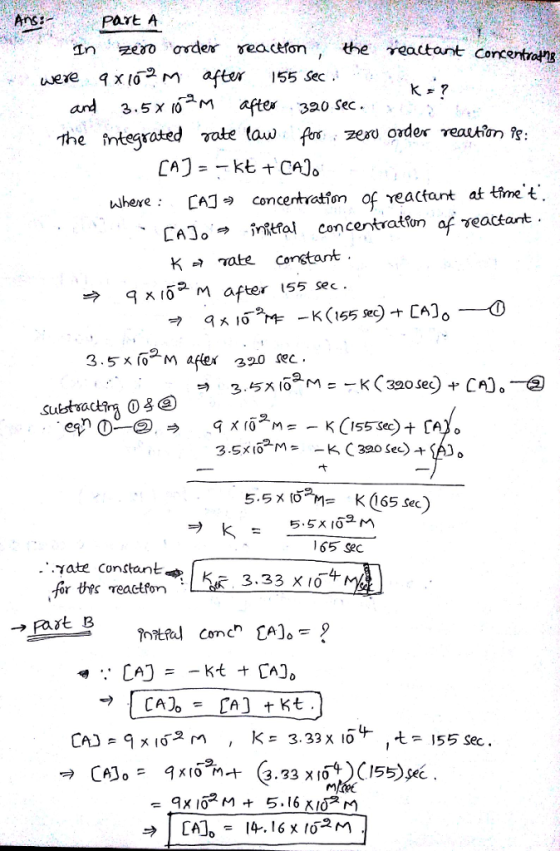 Ans: Part A In zero order 9 x1 2 m and 3.5x M reacefon , the ractant Concentra ng we after 155 sec .: after 320 sec.k-? the i