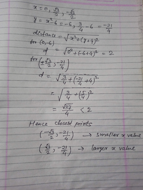 250, 13 y = x²65-6, 2-6 - 2/14 distance - x² + (7 +42 for (0,6) of 10²+(-6+432 2 - T + (-21 +42 3 4 = 137.32 Hence closest po