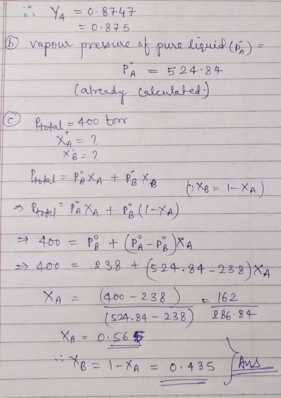 as Y = 0.8747 = 0.875 6 учред. ртела има оb оила адмі (Р, ) = PA =524.84 (already calculated.) Ptotal = 400 toor XA = ? XB =