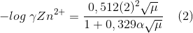 -log\; \gamma Zn^{2+} = \frac{0,512(2)^{2} \sqrt{\mu}}{1+0,329 \alpha \sqrt{\mu}} \;\;\;\;(2)