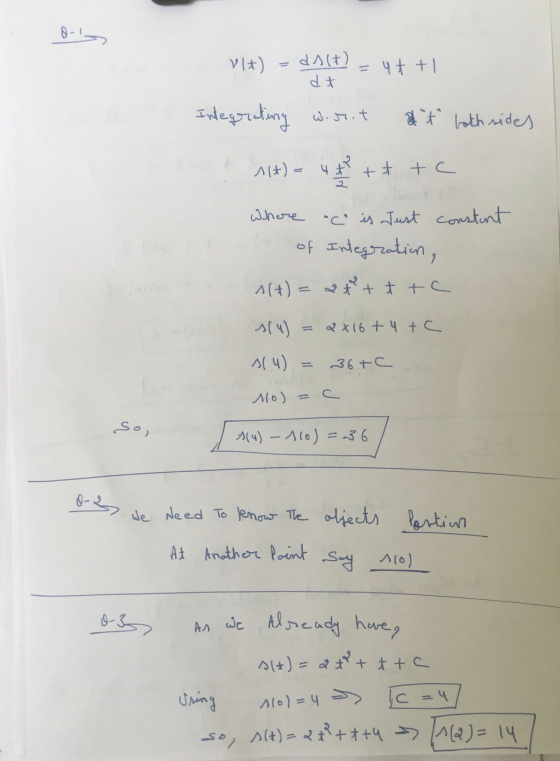 O- VI+) ds(+) = 4 + +1 dt s(t)= Integrating worrit El at both sides 4 + + + + c Where ac is Just constant of Integration, s(t