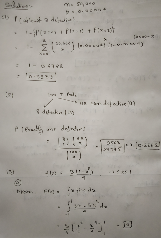 m = 50,000 Þ= 0.0000 4 Solution - (1) PL atleast 3 defective) = 1-SP(x=0) + P(X= 1) + P(x=2} 1(50,000) (0.00004)(10.0000 4) 5