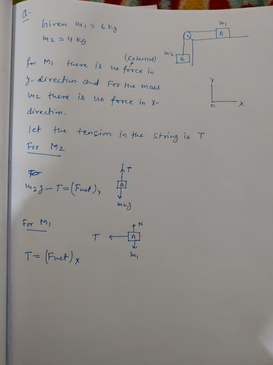 a Given mi= 6 kg m2=4kg QA m2 (external) 2 B for Mi there is y direction and m2 there is no no force in for the mass force in