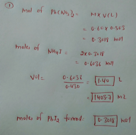 mol of Pb(N MX V(L) = 060X 0.503 0.3018 mot moles of NHyI = 2x 0.3018 = 0.6036 m| %3D Vol- 0-6038 1.40 0.430 74t-sonll mole 머
