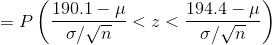 =P\left ( \frac{190.1 -\mu}{\sigma/\sqrt{n}}<z<\frac{194.4-\mu}{\sigma/\sqrt{n}} \right )