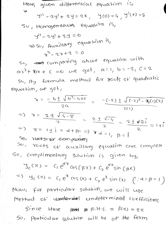 - equatich is, Here given given differential equation is yol-25+ 2y = 2x, y2O) = 4, so, Homogeneouas equation is, yl-2y+2y=0