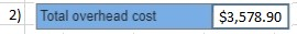 2) Total overhead cost $3,578.90