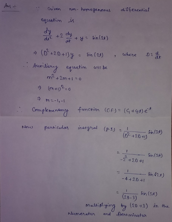 And differential Given equation non- homogeneous is 2 + 2 dy + y = sin (24) - (6² +2D+1) = sin (21) where Deut Auxiliary equa