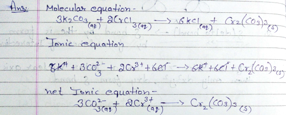 Ang. Molecular equation. U 3K2CO3 + 2Cl(aq) -> 6 ke Last Cr2(CO3)3 Tonic equation Belt + 3.002+2013++641 -> 6+60 + Cr2(cond