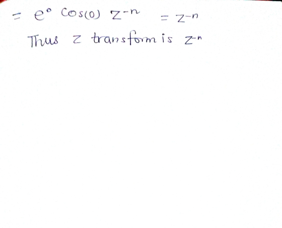 E e Coso zen z-n Thus z transform is zon