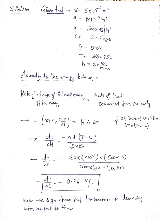 Solution : Given thel → V = 5x100 m² A = [X1033m2 8= 5000 kg/m² Cp = 5003/kg-k Tp = 50°c To=Sox 250 h = 20 W m²k According to