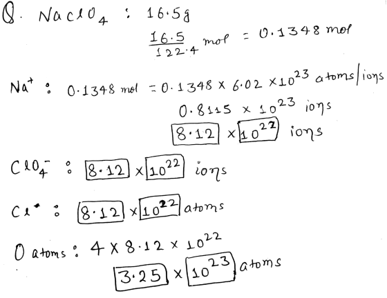 O atoms : 4 x 8.12 x 1022 Q. Naceoa - 0.1348 mol mol 122.4 Na 0.1348 mol = 0.1348 X 6.02 X1023 : 16.5 g 16.5 0.8115 x 1023 io
