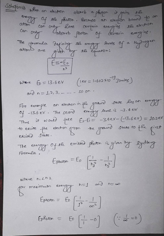 energ is when an electron absorb a photon it gains the energy of the phaton. Because an electron bound to an to can only have