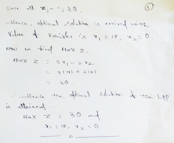 since all z. - c; so. Hence, optional solution is arrived with Valee of variables is a, = 10, 22=0. Now we final max z . max