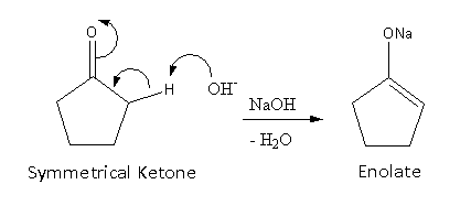 ON Н ОН NaOH - H2O Symmetrical Ketone Enolate