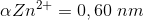 \alpha Zn^{2+}= 0,60\;nm